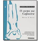 Corpo Na Capoeira, O - Vol.3