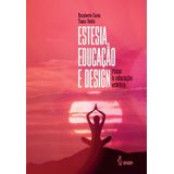 Estesia, educação e design:  Rumo à Educação Estética.