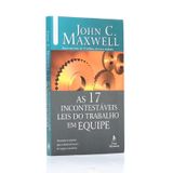 As 17 Incontestáveis Leis do Trabalho em Equipe, John C Maxwell - Nova edição Vida Melhor Thomas Nelson