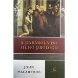 A Parábola Do Filho Pródigo, John Macarthur - Thomas Nelson Thomas Nelson