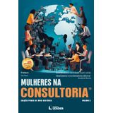 Mulheres Na Consultoria: Histórias Inspiradoras De Líderes