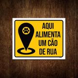 Placa Sinalização - Aqui Alimente Um Cão De Rua 18x23