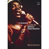 Travessia A Vida De Milton Nascimento