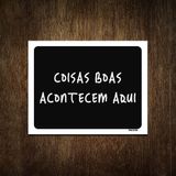 Placa Decorativa Coisas Boas Acontecem Aqui 27x35