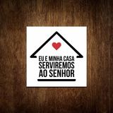 Placa Decorativa Eu E Minha Casa Serviremos Ao Senhor 27x35