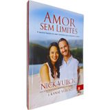 Livro Físico Amor Sem Limites: A Incrível História De Amor Verdadeiro Que Conquistou A Todos Kanae E Nick Vujicic