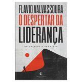 O Despertar Da Liderança - Flávio Valvassoura - Thomas Nelson Thomas Nelson