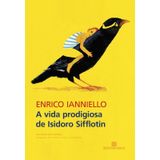 A Vida Prodigiosa De Isidoro Sifflotin