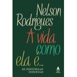 A Vida Como Ela É... 25 Histórias Inéditas