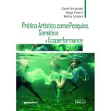 Prática Artística Como Pesquisa, Somática E Ecoperformance