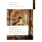 Integrando Psicologia E Fé - Paul E Blake - Coleção Fé Ciência E Cultura - Thomas Nelson Thomas Nelson