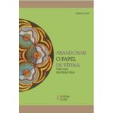 Abandonar O Papel De Vítima Viva Sua Própria Vida