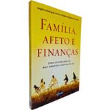 Família, Afeto E Finanças: Como Colocar Cada Vez Mais Dinheiro E Amor Em Seu Lar Angélica R. Santos E Rogério O Do Carmo