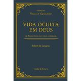Vida Oculta Em Deus &amp; Princípios De Vida Interior