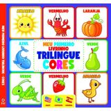 Meu Primeiro Livrinho Trilíngue - Cores