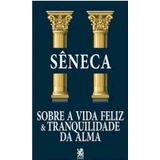 Sobre A Vida Feliz E Tranquilidade Da Alma