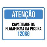 Placa Atenção Capacidade Plataforma Piscina 120kg 18x23