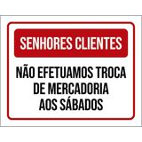 Placa Senhores Clientes Não Efetuamos Troca Ao Sábados 18x23