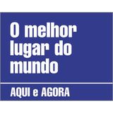 Placa Decorativa - O Melhor Do Mundo Aqui E Agora 18x23