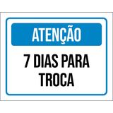 Placa Sinalização - Atenção 7 Dias Para Troca 18x23