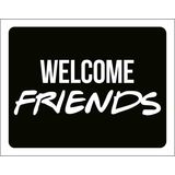 Placa Decorativa - Welcome Friends 18x23