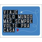 Placa Decorativa - Viaje Pelo Mundo Volte Pra Casa 27x35