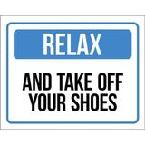 Placa Sinalização - Relax And Take Off Your Shoes 27x35