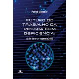 Futuro Do Trabalho Da Pessoa Com Deficiência: Da Lei De Cotas À Agenda 2030