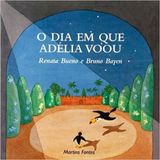 O Dia Em Que Adélia Voou (renata Bueno E Bruno Bayen)