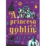 A Princesa E O Goblin (george Macdonald)