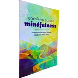Caminho Para O Mindfulness: Passatempos Para Deixar Seus Dias Mais Leves