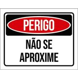 Kit 10 Placas Perigo Não Se Aproxime 36x46