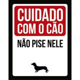 Kit 10 Placas Cuidado Cão Não Pise Nele Salsicha 36x46