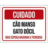 Kit 3 Placa Cuidado Cão Manso Gato Dócil Baixinha 36x46