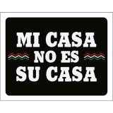 Kit 10 Placas Mi Casa No Es Su Casa 36x46