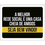 Kit 10 Placas Melhor Rede Social Casa Amigos 36x46