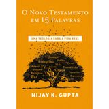 O Novo Testamento Em 15 Palavras - Nijay K Gupta - Thomas Nelson Thomas Nelson