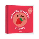 Meu Livro De Cheiros E Cores: As Frutas