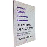 Além Das Desculpas: Como Viver Uma Vida De Oração Sem Distrações Thomas Brooks