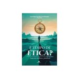 É Tempo Dé Tempo De Éticae Ética - 2024