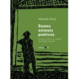 Somos Animais Poéticos: A Arte, Os Livros E A Beleza Em Tempos De Crise