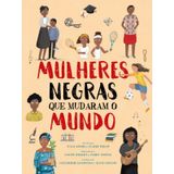 Mulheres Negras Que Mudaram O Mundo