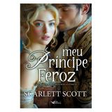 Meu Príncipe Feroz - Confraria Dos Canalhas – Livro 2