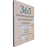 365 Ensinamentos Da Filosofia Estoica: Descubra A Sabedoria Estoica Para Uma Vida Equilibrada Walter Sagardoy (org.)
