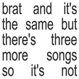 Cd Charli Xcx - Brat And It&#39;s The Same But There&#39;s Three...