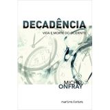 Decadência - Vida E Morte Do Ocidente