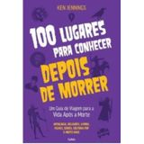 100 Lugares Conhecer Depois Morrer Um Guia Viagem A Vida
