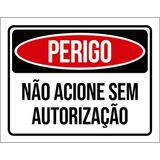 Kit 3 Placas Perigo Não Acione Sem Autorização