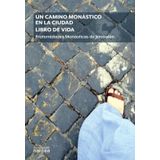 Un Camino Monástico En La Ciudad. Libro De Vida - Espanhol
