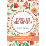 Ponte En Mis Zapatos. Pequeños Cómodos Relatos Para Una Vida Más Feliz - Espanhol
